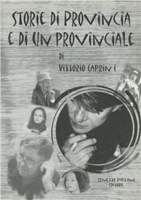 Storie di provincia e di un provinciale - Vittorio Caprini - copertina
