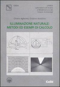 Illuminazione naturale: metodi ed esempi di calcolo - Chiara Aghemo,Cristina Azzolino - copertina