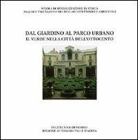 Dal giardino al parco urbano. Il verde nella città dell'Ottocento - copertina