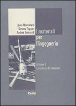 I materiali per l'ingegneria. Vol. 1: La scienza dei materiali.