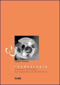 L' endoscopia. L'impiego nell'analisi del manufatto architettonico - Cesare Romeo - copertina