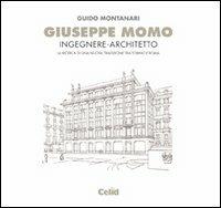 Giuseppe Momo ingegnere architetto. La ricerca di una nuova tradizione tra Torino e Roma - Guido Montanari - copertina