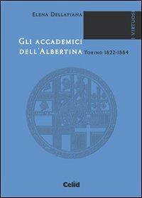 Gli accademici dell'Albertina (Torino, 1822-1884) - Elena Dellapiana - copertina