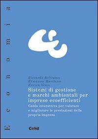 Sistemi di gestione e marchi ambientali per imprese e coefficienti. Guida interattiva per valutare e migliorare le prestazioni della propria impresa. Con CD-ROM - Riccardo Beltramo,Ermanno Maritano,Enrica Vesce - copertina