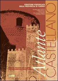 Atlante castellano. Strutture fortificate della provincia di Torino - copertina