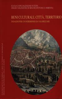 Beni culturali, città, territorio. Indagini per un patrimonio da valorizzare