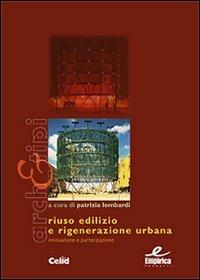 Riuso edilizio e rigenerazione urbana. Innovazione e partecipazione - copertina