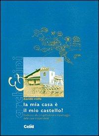 La mia casa è il mio castello? L'indirizzo alla progettazione e il paesaggio delle case indipendenti - Davide Rolfo - copertina