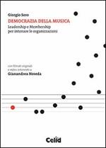Democrazia della musica. Leadership e membership per intonare le organizzazioni. Con DVD