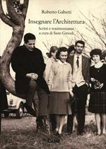 Insegnare l'archiettura. Scritti e testimonianze. Con DVD