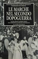Le marche nel secondo dopoguerra. Cultura, politica, economia e società dalla liberazione alla fine degli Anni Cinquanta