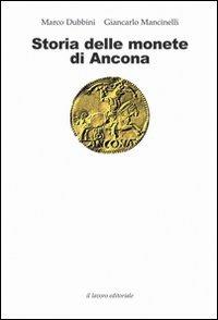 Storia delle monete di Ancona - Marco Dubini,Giancarlo Mancinelli - copertina