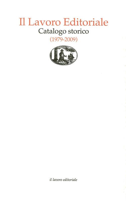 Il lavoro editoriale. Catalogo storico (1979-2009) - Giorgio Mangani - copertina
