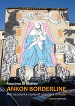 Ankon Borderline. Miti secolari e storie di una città difficile