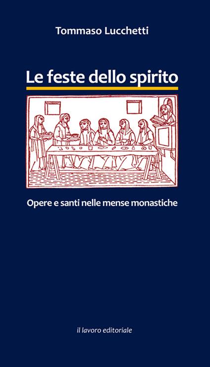 Le feste dello spirito. Opere e santi nelle mense monastiche - Tommaso Lucchetti - copertina