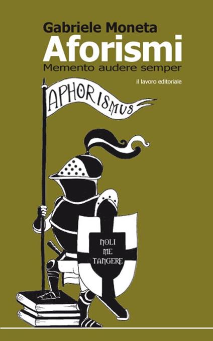 Aforismi. Memento audere semper - Gabriele Moneta - copertina