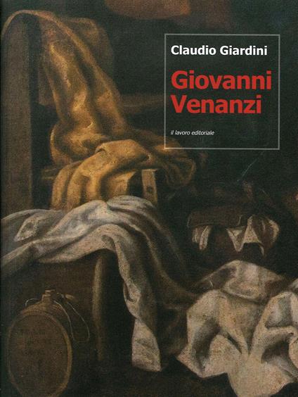 Giovanni Venanzi (Pesaro, 1627-1705). Propedeutica per un catalogo - Claudio Giardini - copertina