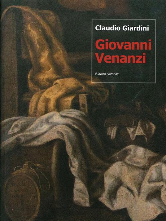 Giovanni Venanzi (Pesaro, 1627-1705). Propedeutica per un catalogo - Claudio Giardini - copertina