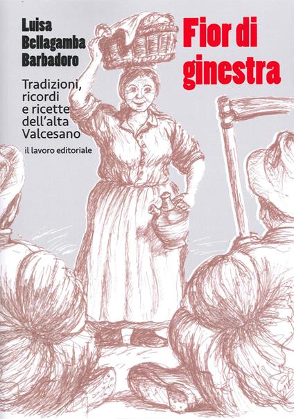 Fior di ginestra. Tradizioni ricordi e ricette dell'Alta Valcesano - Luisa Bellagamba Barbadoro - copertina