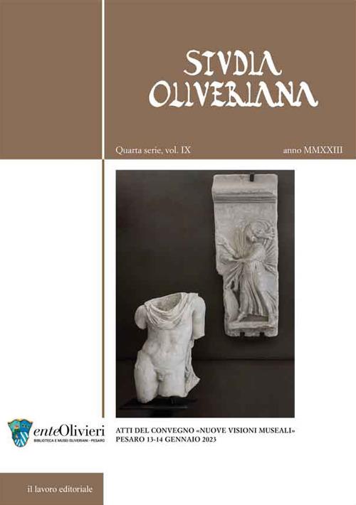 Studia Oliveriana. Quarta serie (2023). Vol. 9: Atti del Convegno «Nuove visioni museali. Ibridazioni, sconfinamenti tra linguaggi, nuove relazioni spazio/tempo» - copertina