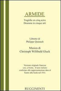 Armide. Libretto del dramma in 5 atti per la musica di C. W. Gluck - Philippe Quinault - copertina