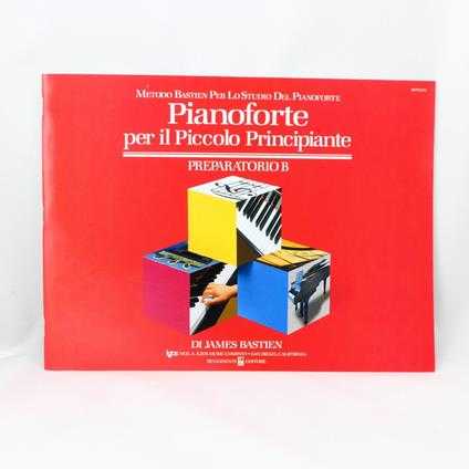 Pianoforte per il piccolo principiante. Livello preparatorio. Vol. B - James Bastien - copertina