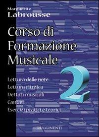 Corso di formazione musicale. Lettura delle note, lettura ritmica, dettati musicali, cantati, esercizi pratici e teorici. Vol. 2 - Marguerite Labrousse - copertina