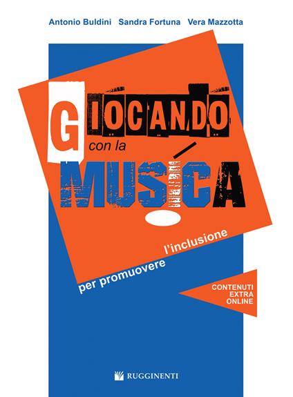 Giocando con la musica promuovere l'inclusione. Con CD Audio in omaggio. Con File audio per il download - Antonio Buldini,Sandra Fortuna,Vera Mazzotta - copertina