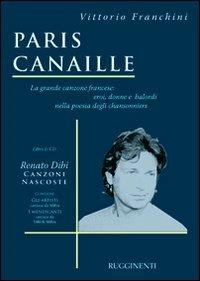 Paris canaille. La grande canzone francese: eroi, donne e balordi nella poesia degli chansonniers. Con CD Audio - Vittorio Franchini - copertina