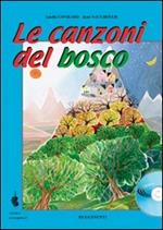 Le canzoni del bosco. Raccolta di 12 canzoni originali sul tema del bosco. Con CD Audio