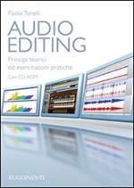 Audio editing. Principi teorici ed esercitazioni pratiche. Con CD-ROM
