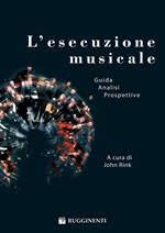 L' esecuzione musicale. Prospettive e problemi