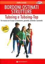 Bordoni e ostinati strutture. Tuboing e tuboing-tap. Far musica con il corpo in movimento, giocando, cantando e suonando. Con CD-ROM