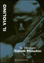 Il violino. Sei lezioni con Yehudi Menuhin