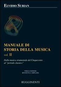 Manuale di storia della musica. Vol. 2: Dalla musica strumentale al Cinquecento al periodo classico - Elvidio Surian - copertina