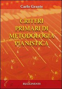 Criteri primari di metodologia pianistica - Carlo Grante - copertina