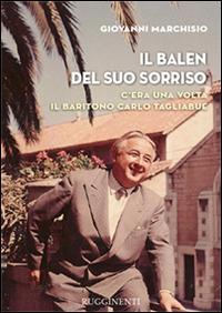 Il Balen del suo sorriso. C'era una volta il baritono Carlo Tagliabue - Giovanni Marchisio - copertina