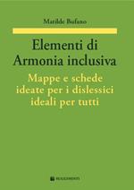 Elementi di armonia inclusiva. Mappe e schede ideate per i dislessici ideali per tutti