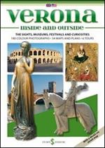 Verona dentro e fuori. I monumenti, i musei, le feste, le curiosità. Ediz. inglese