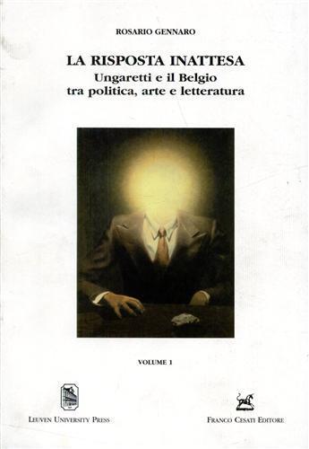 La risposta inattesa. Ungaretti e il Belgio tra politica, arte e letteratura - Rosario Gennaro - copertina
