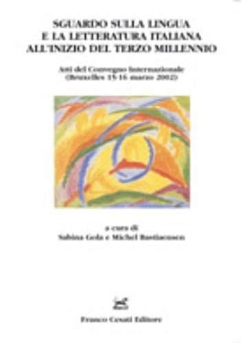 Sguardo sulla lingua e la letteratura italiana all'inizio del terzo millennio. Atti del Convegno internazionale (Bruxelles, 15-16 marzo 2002) - copertina