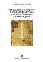 Tra secolare commento e storia della lingua. Studi sulla «Commedia» e le antiche glosse