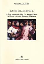 «Il nodo che... me ritenne». Riflessi intertestuali della «Vita nuova» di Dante nei «Rerum vulgarium fragmenta» di Petrarca