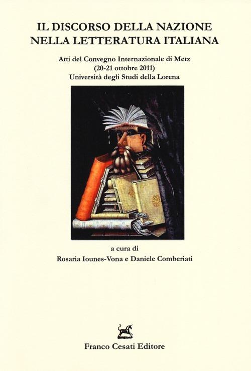 Il discorso della nazione nella letteratura italiana. Atti del Convegno internazionale (Metz 20-21 ottobre 2011) - copertina