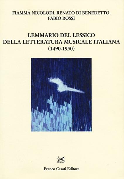 Lemmario del lessico della letteratura musicale italiana (1490-1950). Con CD-ROM - Fiamma Nicolodi,Renato Di Benedetto,Fabio Rossi - copertina