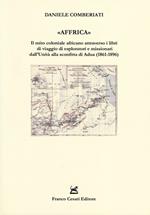 «Affrica». Il mito coloniale africano attraverso i libri di viaggio di esploratori e missionari dall'Unità alla sconfitta di Adua (1861-1896)