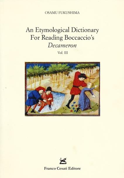 An etymological dictionary for reading Boccaccio's «Decameron». Vol. 3 - Osamu Fukushima - copertina