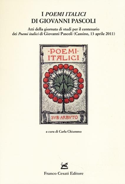 I «Poemi italici» di Giovanni Pascoli. Atti della Giornata di studio (Cassino, 13 aprile 2011) - copertina