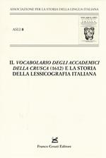 «Il vocabolario degli Accademici della Crusca» (1612) e la storia della lessicografia italiana. Atti del X Convegno ASLI (Padova-Venezia 2012)