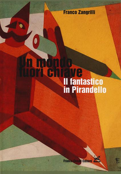 Un mondo fuori chiave. Il fantastico in Pirandello - Franco Zangrilli - copertina